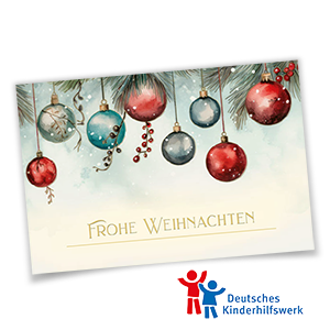 Weihnachtliche Spendenkarte mit goldgeprägtem Frohe Weihnachten, blindgeprägten bunten Weihnachtskugeln und Tannenzweigen zugunsten Deutsches Kinderhilfswerk e.V.